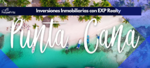 Lee más sobre el artículo Oportunidades: Inversiones Inmobiliarias en Punta Cana con EXP Realty