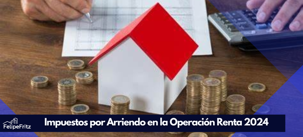 En este momento estás viendo ¡Atención Propietarios! Impuestos por Arriendo en la Operación Renta 2024