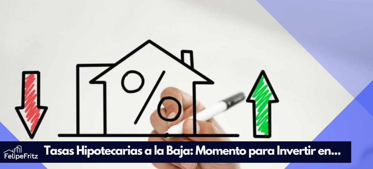 Lee más sobre el artículo Tasas Hipotecarias a la Baja: Momento para Invertir en…