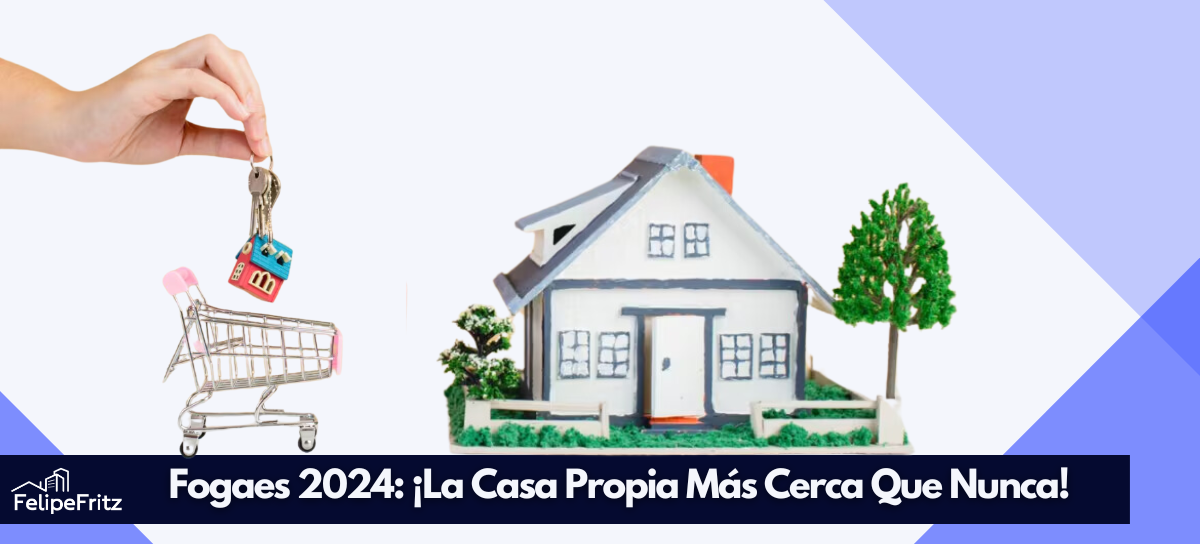 En este momento estás viendo Fogaes 2024: ¡La Casa Propia Más Cerca Que Nunca!