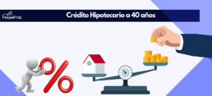 Lee más sobre el artículo Crédito Hipotecario a 40 años: ¿Oportunidad o Trampa Financiera?