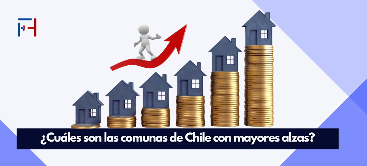 En este momento estás viendo El valor de las  propiedades: ¿Cuáles son las comunas de Chile con mayores  alzas?