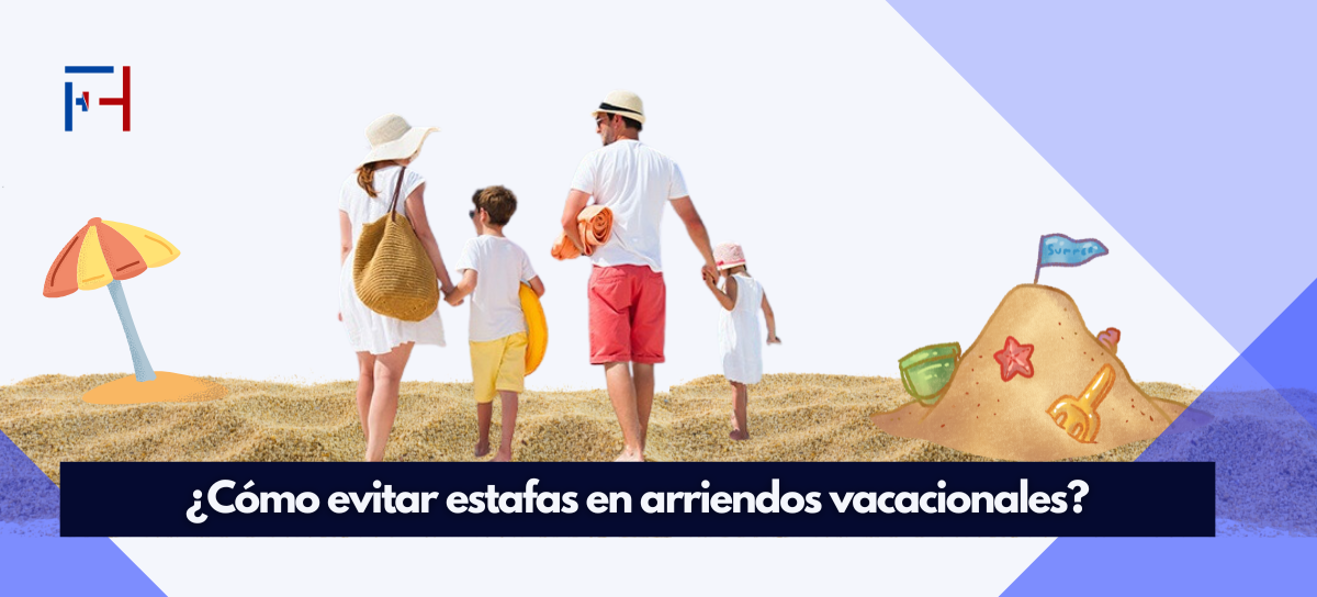 Lee más sobre el artículo ¿Cómo evitar estafas en arriendos vacacionales?