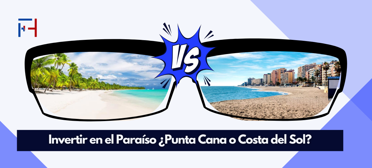 En este momento estás viendo Invertir en el Paraíso ¿Punta Cana o Costa del Sol?