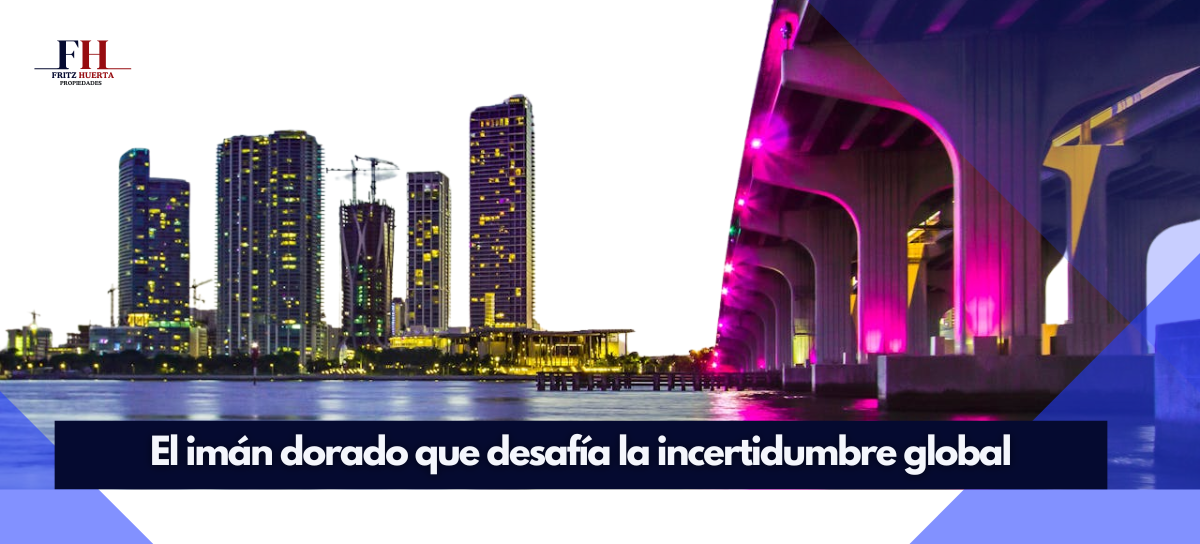 Lee más sobre el artículo Miami 2025: El imán dorado que desafía la incertidumbre global