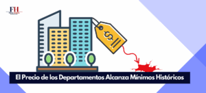 Lee más sobre el artículo El Precio de los Departamentos Alcanza Mínimos Históricos